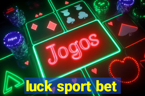 luck sport bet